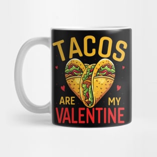 Tacos Are My Valentine Day Mug